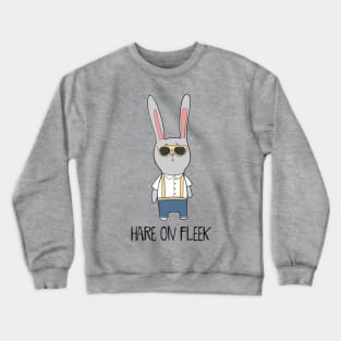 Hare On Fleek- Cute Rabbit Gift Crewneck Sweatshirt